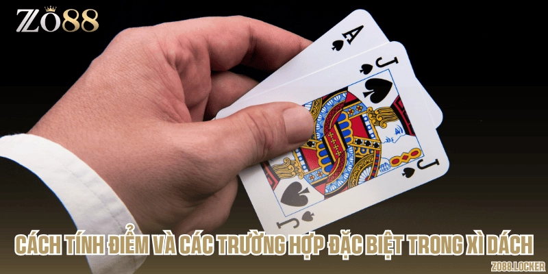 Cách tính điểm và các trường hợp đặc biệt trong Xì dách