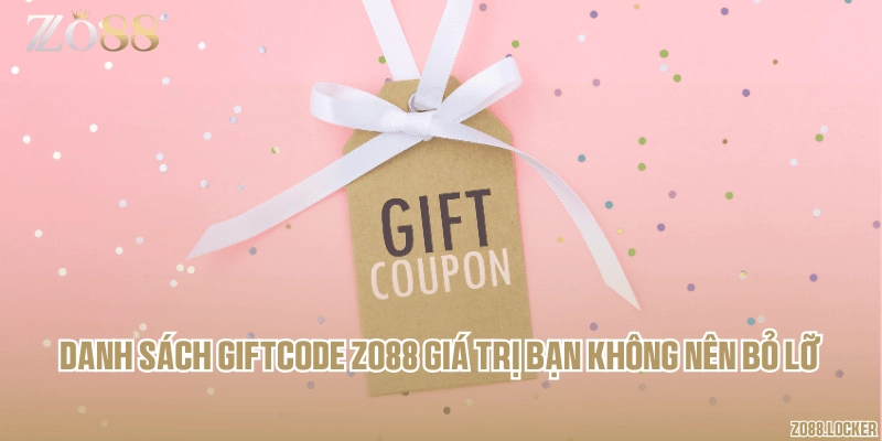 Danh sách giftcode Zo88 giá trị bạn không nên bỏ lỡ
