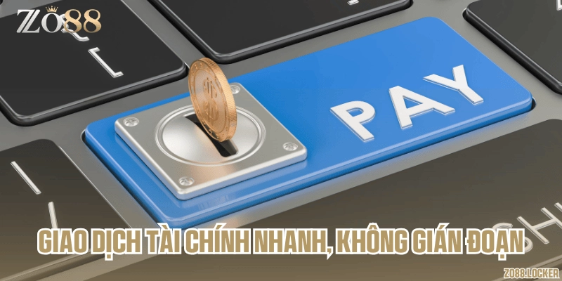 Giao dịch tài chính nhanh, không gián đoạn