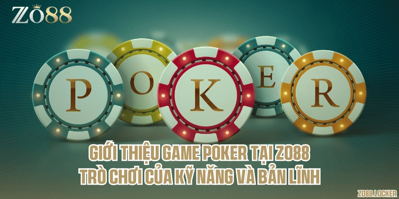 Giới thiệu game Poker tại Zo88