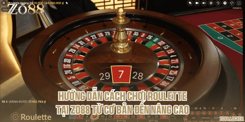 Hướng dẫn cách chơi Roulette tại Zo88 từ cơ bản đến nâng cao