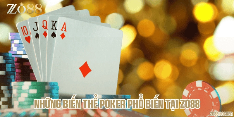 Những biến thể Poker phổ biến tại Zo88