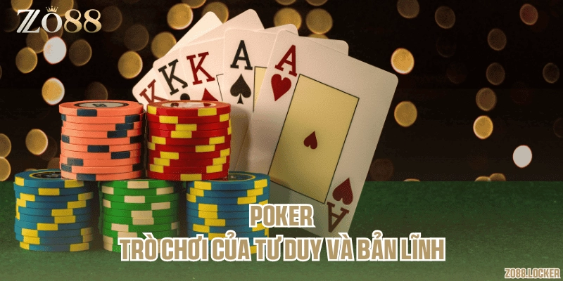 Poker – Trò chơi của tư duy và bản lĩnh