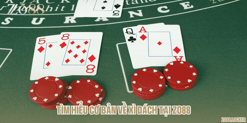 Tìm hiểu cơ bản về Xì dách tại Zo88